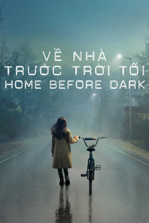 Về Nhà Trước Trời Tối (Phần 1) (Home Before Dark (Season 1)) [2019]
