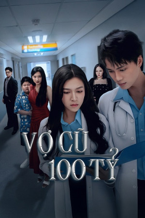 Vợ Cũ Trăm Tỷ (The Hundred-Billion Ex-Wife) [2025]