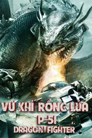 Vũ Khí Rồng Lửa (P-51 Dragon Fighter) [2013]