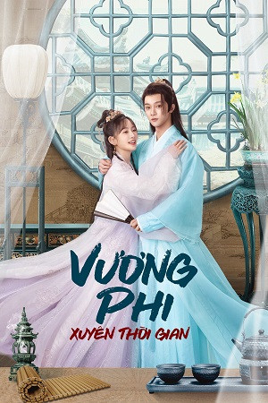 Vương Phi Xuyên Thời Gian (Princess Across Time) [2024]