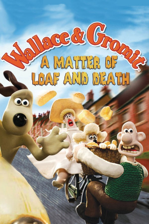 Wallace Và Gromit- Bánh Mì Và Cái Chết (A Matter of Loaf and Death) [2007]