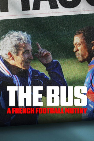 Xe buýt: Vụ nổi loạn của bóng đá Pháp (The Bus: A French Football Mutiny) [2026]