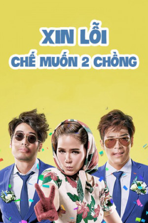 Xin Lỗi Chế Muốn Hai Chồng (I Love You Two) [2015]
