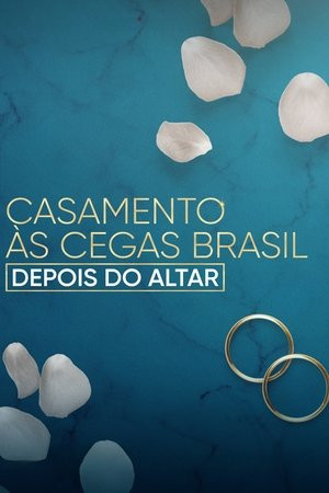 Yêu là mù quáng:  Brazil - Sau thánh đường (Casamento às Cegas Brasil: Depois do Altar) [2023]