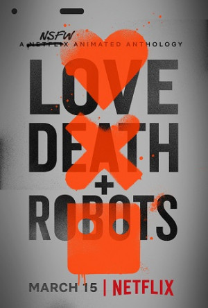 Yêu, Sinh Tử Và Người Máy (Phần 1) (Love, Death & Robots (Season 1)) [2019]